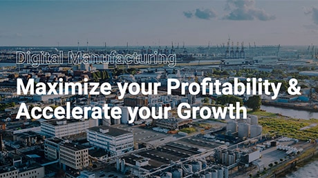 Digital Manufacturing Maximize your Profitability & Accelerate your Growth